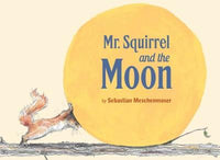 Mr Squirrel and the Moon: Mr Squirrel & the Moon
