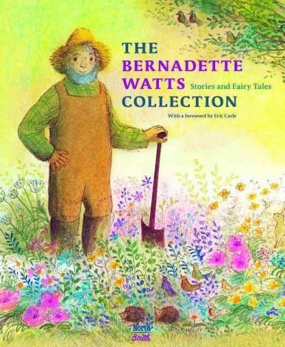 The Bernadette Watts Collection: Stories and Fairy Tales: The Bernadette Watts Collection