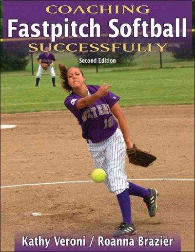 Coaching Fastpitch Softball Successfully (Coaching Successfully Series)