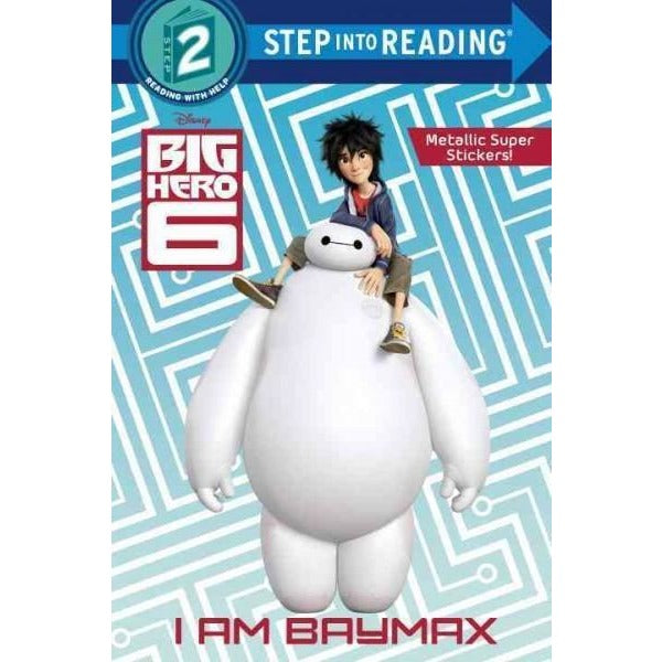 I Am Baymax (Step Into Reading. Step 2)