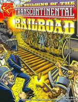 The Building of the Transcontinental Railroad (Grapic Library Graphic History)