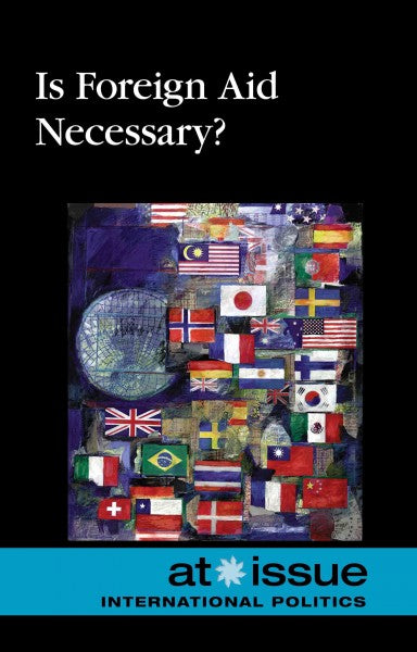 Is Foreign Aid Necessary? (At Issue Series)