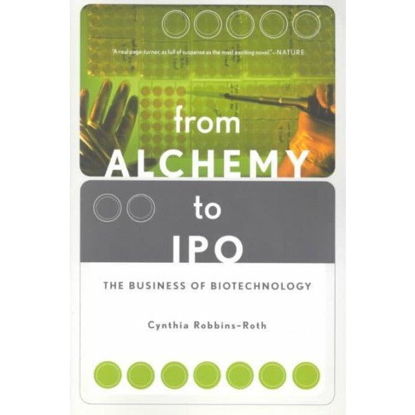 From Alchemy to Ipo: The Business of Biotechnology