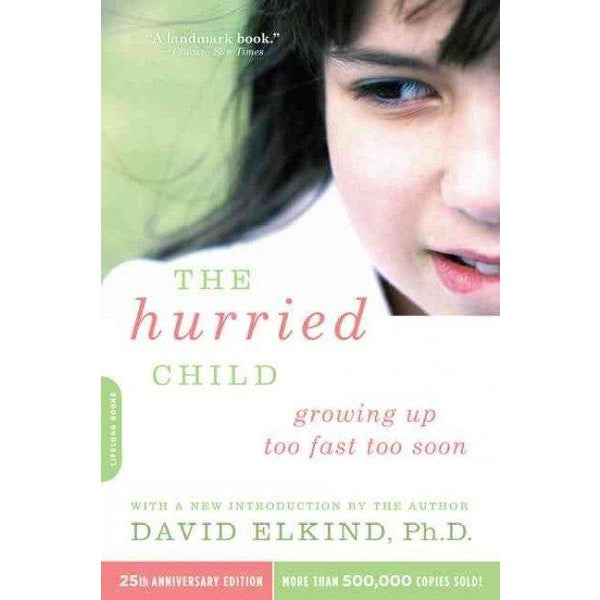 The Hurried Child: 25th Anniversary Edition