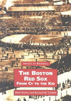 Boston Red Sox: From Cy to the Kid (Images of Baseball)