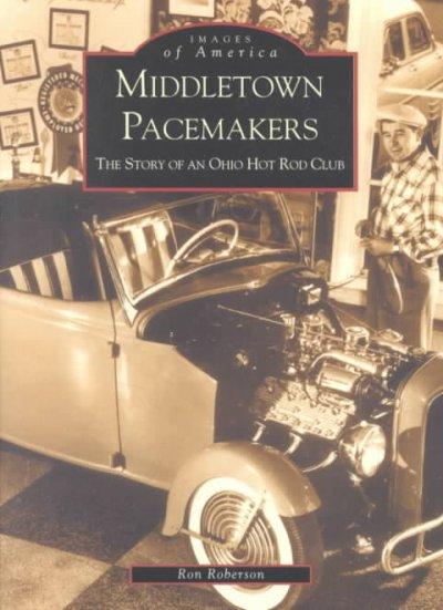 Middletown Pacemakers: The Story of an Ohio Hot Rod Club (Images of America)