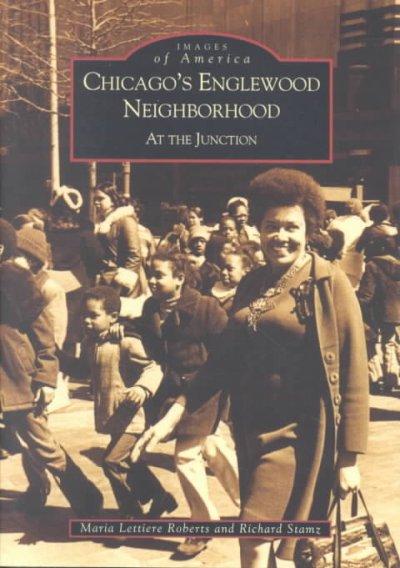 Chicago's Englewood Neighborhood: At the Junction (Images of America): Chicago's Englewood Neighborhood