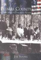 Plumas County: History of the Feather River Region (The Making of America): Plumas County