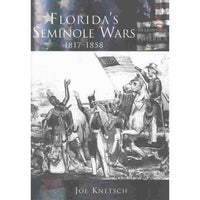 Florida's Seminole Wars, 1817-1858 (The Making of America Series): Florida's Seminole Wars, 1817-1858