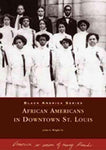 African Americans in Downtown St. Louis (Black America): African Americans in Downtown St. Louis