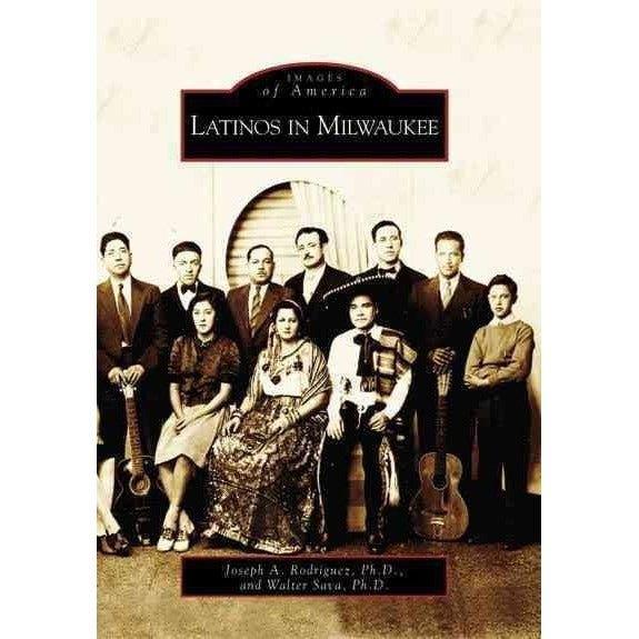 Latinos in Milwaukee (WI) (Images of America): Latinos in Milwaukee (WI)