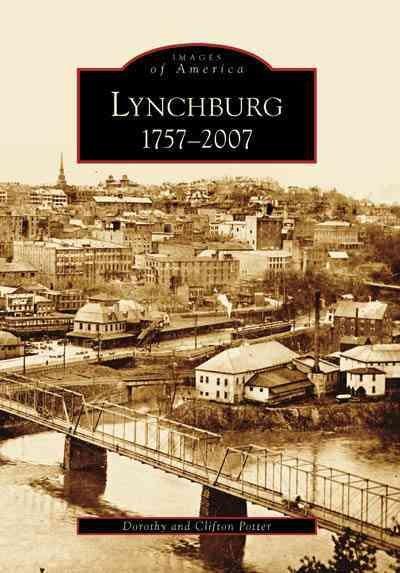 Lynchburg: 1757-2007 (Images of America): Lynchburg