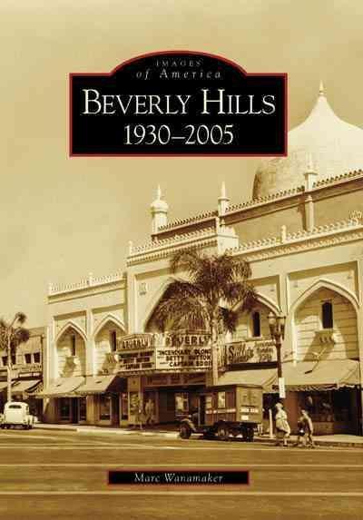 Beverly Hills, (Ca): 1930-2005 (Images of America): Beverly Hills, (Ca)