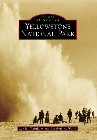 Yellowstone National Park (Images of America): Yellowstone National Park