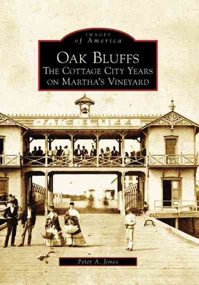 Oak Bluffs: The Cottage City Years on Martha's Vineyard (Images of America)