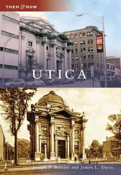 Utica (Then & Now): Utica