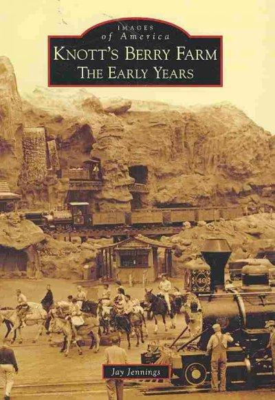Knott's Berry Farm (CA): The Early Years (Images of America): Knott's Berry Farm (CA)