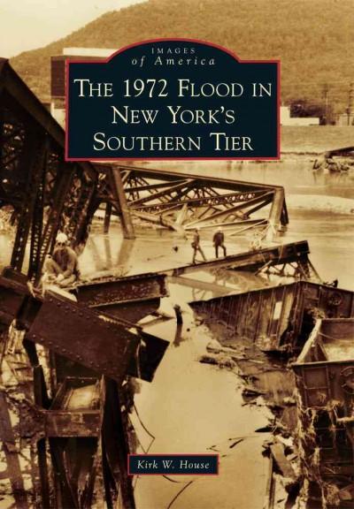 The 1972 Flood in New York's Southern Tier (Images of America)