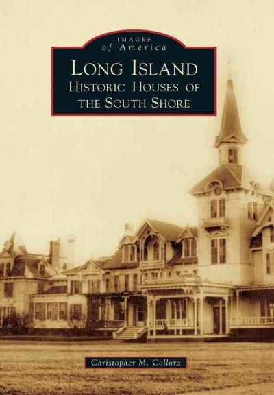 Long Island Historic Houses of the South Shore (Images of America)
