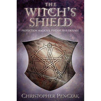 The Witch's Shield: Protection Magick & Psychic Self-Defense