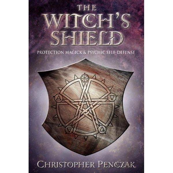The Witch's Shield: Protection Magick & Psychic Self-Defense