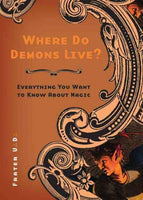 Where Do Demons Live?: Everything You Want to Know About Magic