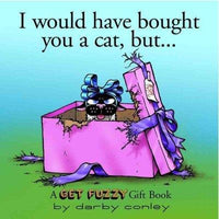 I Would Have Bought You a Cat, but: A Get Fuzzy Gift Book