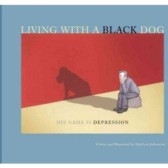Living With a Black Dog: His Name Is Depression