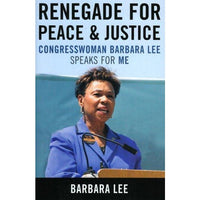 Renegade for Peace and Justice: Congresswoman Barbara Lee Speaks for Me: Renegade for Peace and Justice