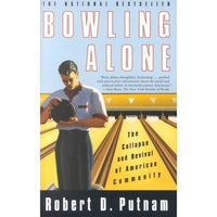 Bowling Alone: The Collapse and Revival of American Community