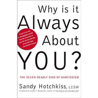 Why Is It Always About You: The Seven Deadly Sins of Narcissism