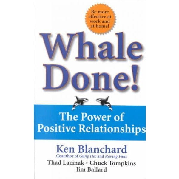 Whale Done!: The Power of Positive Relationships