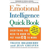 The Emotional Intelligence Quickbook: Everything You Need To Know To Put Your EQ To Work