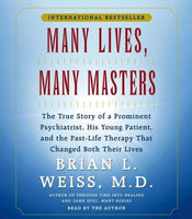 Many Lives Many Masters: The True Story of a Prominent Psychiatrist, His Young Patient, and the Past-Life Therapy That Changed Both Their Lives
