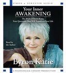 Your Inner Awakening: The Work of Bryon Katie: Four Questions That Will Transform Your Life