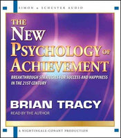 The New Psychology of Achievement: Breakthrough Strategies for Success and Happiness in the 21st Century