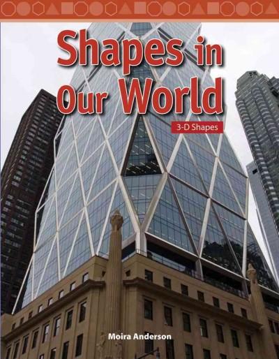 Shapes in Our World: 3-d Shapes (Mathematics Readers: Geometry): Shapes in Our World