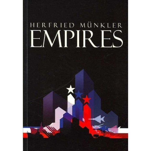 Empires: The Logic of World Domination from Ancient Rome to the United States: Empires