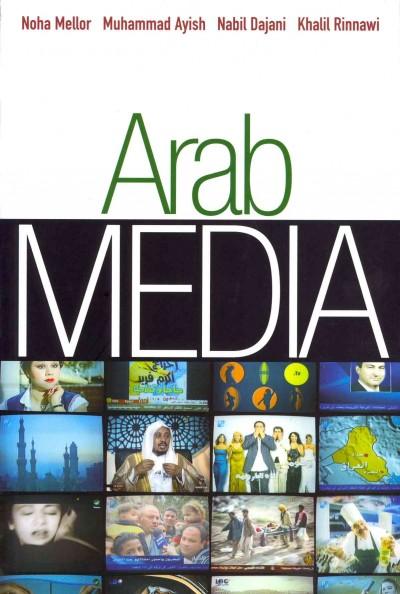 Arab Media: Globalization and Emerging Media Industries: Arab Media