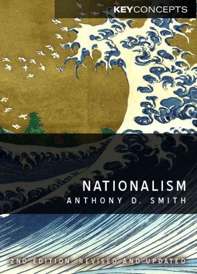 Nationalism: Theory, Ideology, History (Key Concepts Series)