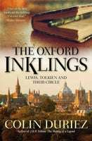 The Oxford Inklings: Lewis, Tolkien and Their Circle: The Oxford Inklings: Their Lives, Writings, Ideas, and Influence