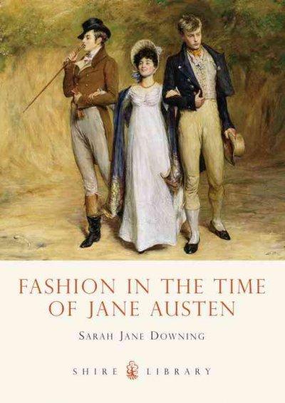 Fashion in the Time of Jane Austen (Shire Library)