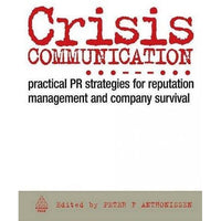 Crisis Communication: Practical PR Strategies for Reputation Management and Company Survival: Crisis Communication