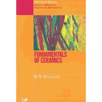 Fundamentals of Ceramics (Series in Material Science and Engineering): Fundamentals of Ceramics