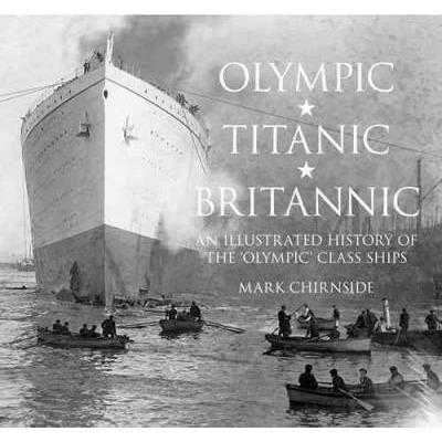 Olympic, Titanic, Britannic: An Illustrated History of the Olympic Class Ships | ADLE International