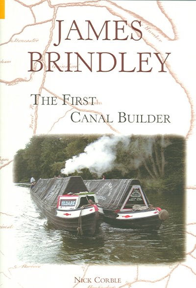 James Brindley: The First Canal Builder