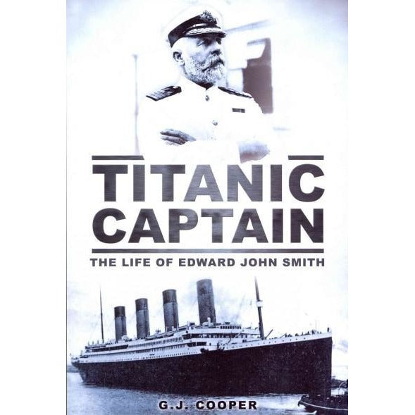 Titanic Captain: The Life of Edward John Smith