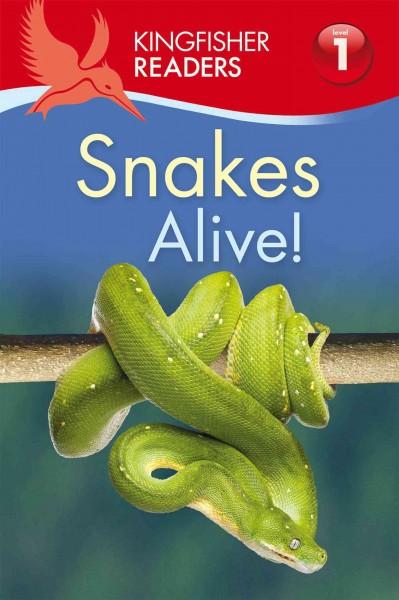 Snakes Alive! (Kingfisher Readers. Level 1)