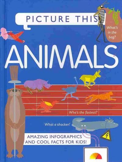 Animals: Amazing Infographics and Cool Facts for Kids! (Picture This)