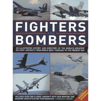 Fighters and Bombers: An Illustrated History and Directory of the World's Greatest Military Aircarft, from World War I Through to the Present Day